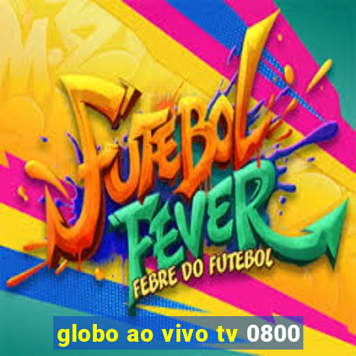 globo ao vivo tv 0800